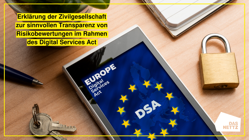 Smartphone mit Schriftzug "EUROPE – Digital Services Act" und DSA-Logo; links daneben zwei Schlpssel, rechts daneben ein Schloss; oben links der Text "Erklärung der Zivilgesellschaft zur sinnvollen Transparenz von Risikobewertungen im Rahmen des Digital Services Act" in schwarz, gelb unterlegt